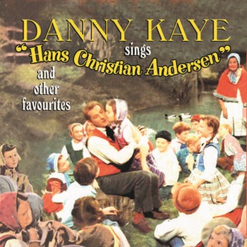 Danny Kaye - Danny Kaye Sings Hans Christian Andersen And Other Favourites