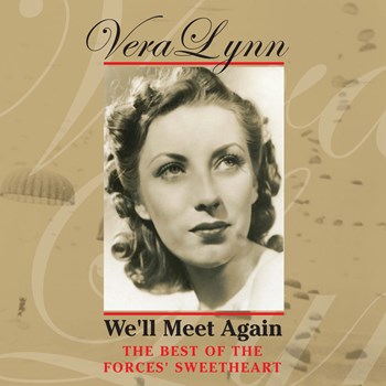 Vera Lynn - We'll Meet Again - The Best Of The Forces' Sweetheart