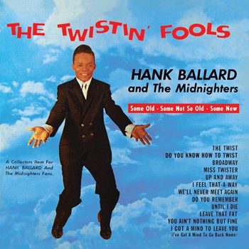 Hank Ballard & The Midnighters - The Twistin' Fools