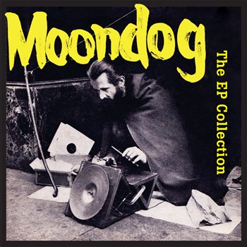 Moondog - The EP Collection