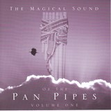 The Magical Sound Of The Pan Pipes, Vol. 1 Classic Hits & Love Songs