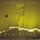 The Magical Sound Of The Pan Pipes, Vol. 4 Classic Hits & Love Songs