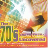 The 70's Uncovered - Disco Fever