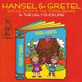 Hansel & Gretel / Goldilocks & The Three Bears / The Ugly Duckling